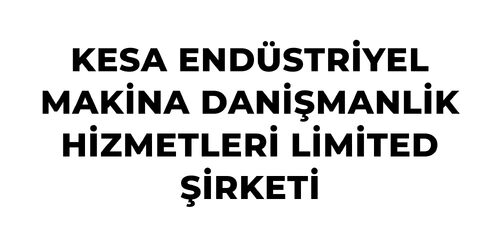 KESA ENDÜSTRİYEL MAKİNA DANİŞMANLİK HİZMETLERİ LİMİTED ŞİRKETİ